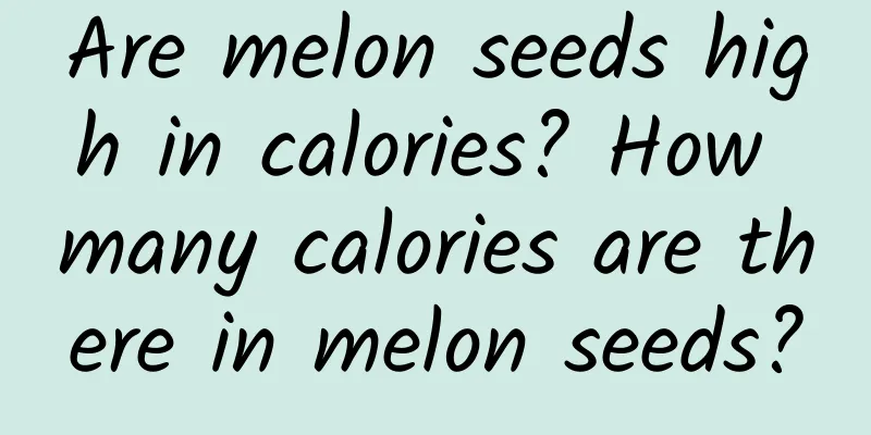 Are melon seeds high in calories? How many calories are there in melon seeds?