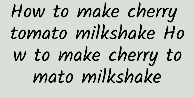 How to make cherry tomato milkshake How to make cherry tomato milkshake