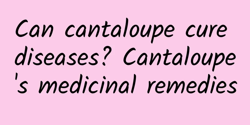 Can cantaloupe cure diseases? Cantaloupe's medicinal remedies