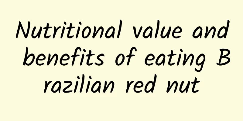 Nutritional value and benefits of eating Brazilian red nut