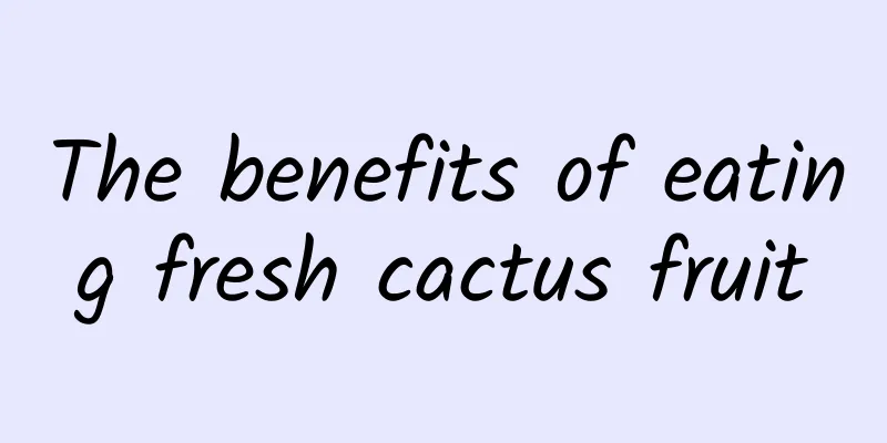 The benefits of eating fresh cactus fruit