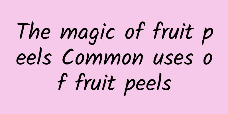 The magic of fruit peels Common uses of fruit peels