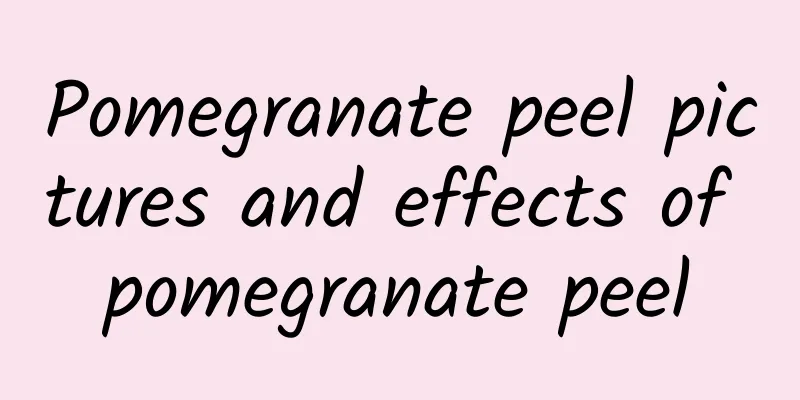 Pomegranate peel pictures and effects of pomegranate peel