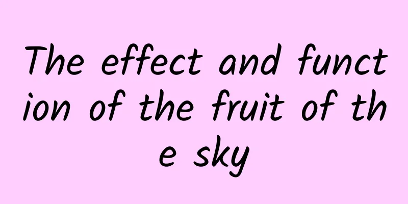 The effect and function of the fruit of the sky