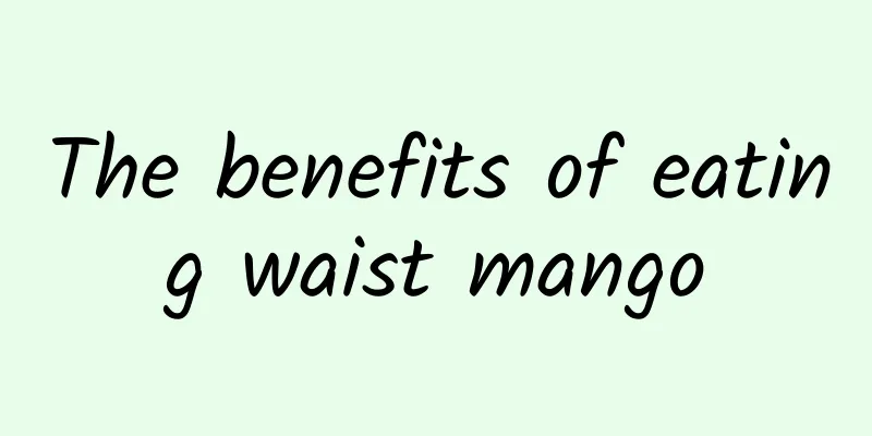 The benefits of eating waist mango