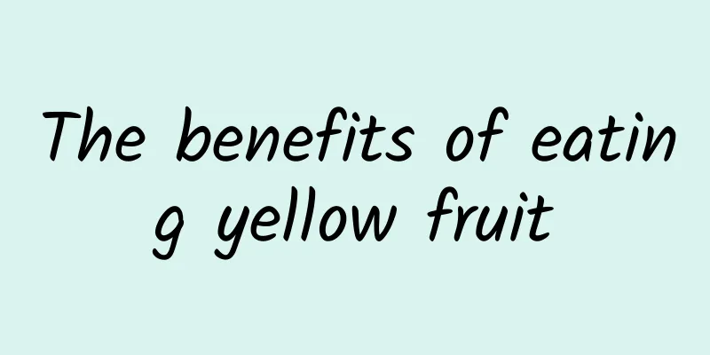 The benefits of eating yellow fruit