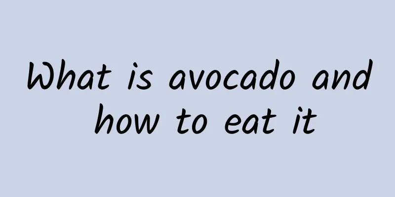 What is avocado and how to eat it