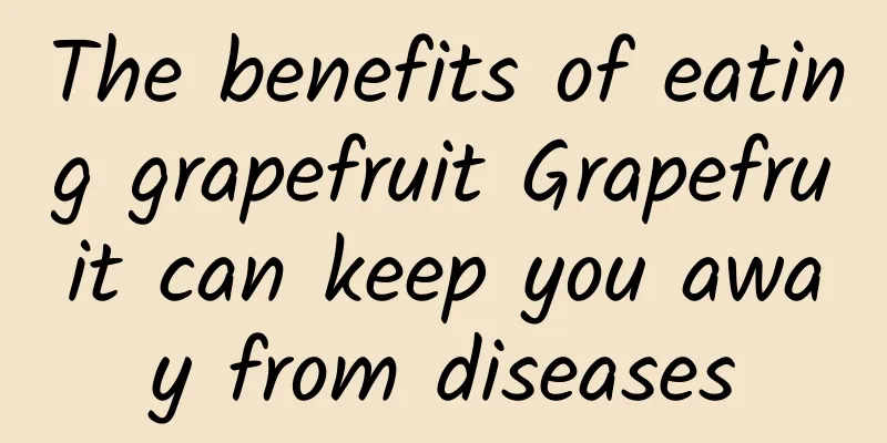 The benefits of eating grapefruit Grapefruit can keep you away from diseases