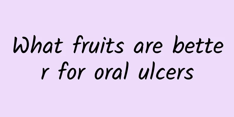 What fruits are better for oral ulcers