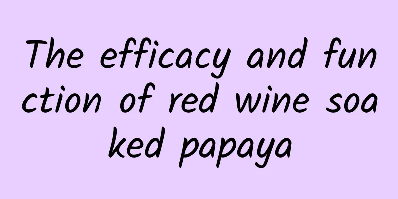 The efficacy and function of red wine soaked papaya