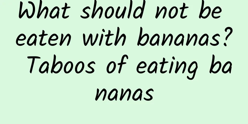 What should not be eaten with bananas? Taboos of eating bananas