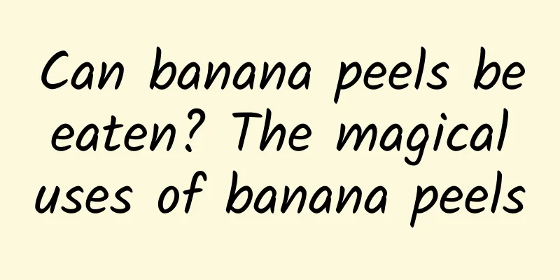 Can banana peels be eaten? The magical uses of banana peels