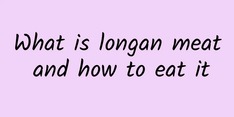 What is longan meat and how to eat it