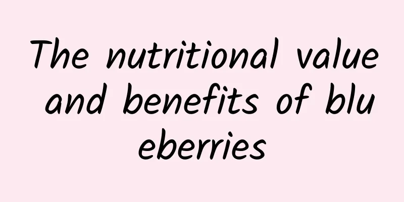 The nutritional value and benefits of blueberries