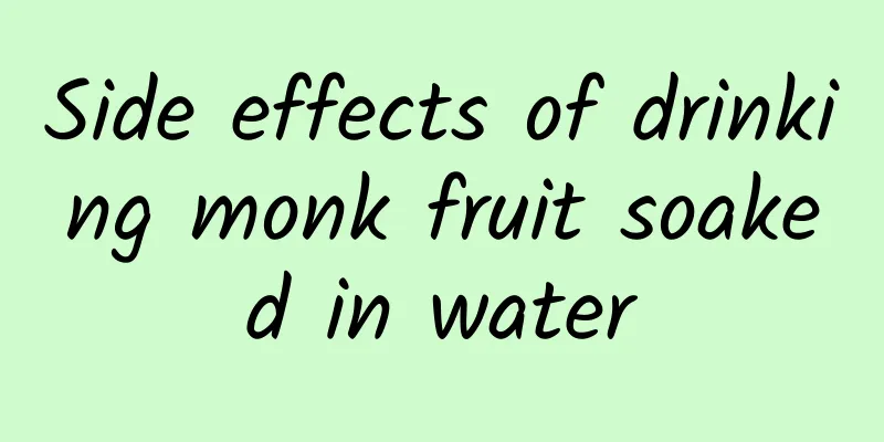 Side effects of drinking monk fruit soaked in water