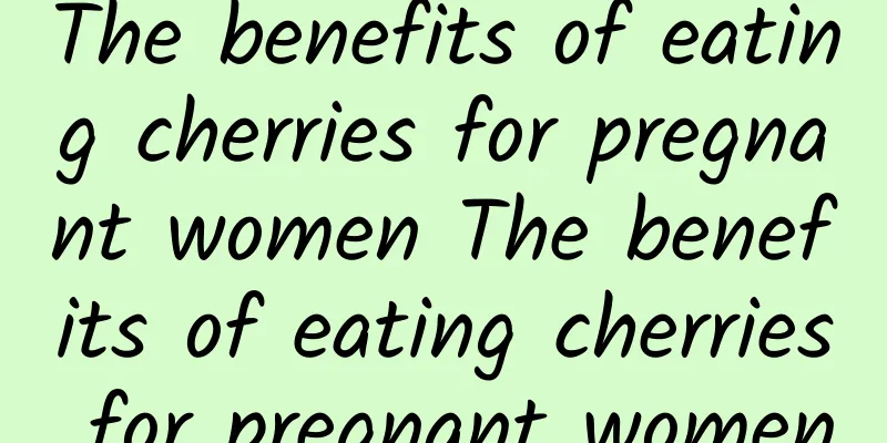 The benefits of eating cherries for pregnant women The benefits of eating cherries for pregnant women