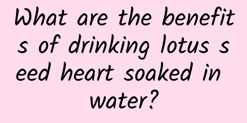 What are the benefits of drinking lotus seed heart soaked in water?