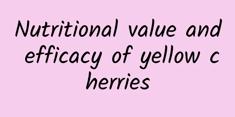 Nutritional value and efficacy of yellow cherries