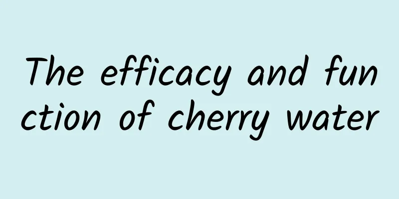 The efficacy and function of cherry water