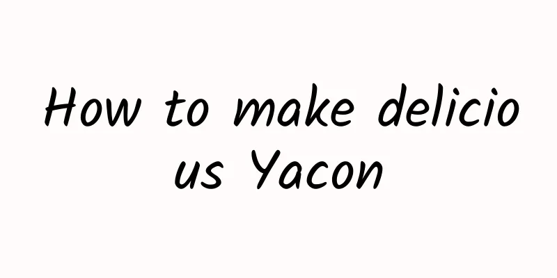 How to make delicious Yacon