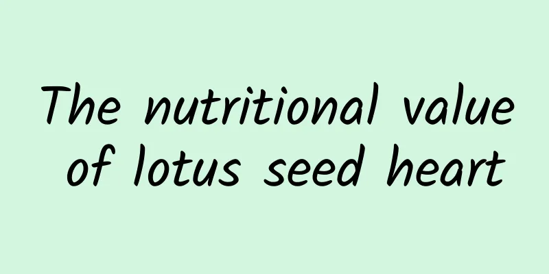 The nutritional value of lotus seed heart