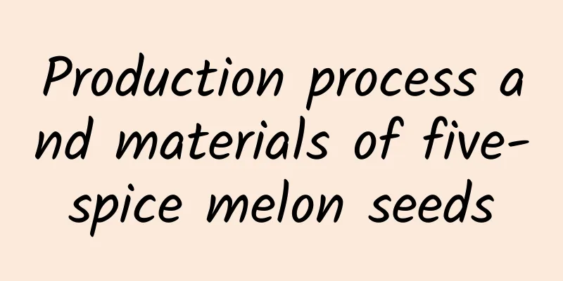 Production process and materials of five-spice melon seeds