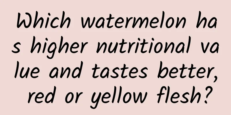 Which watermelon has higher nutritional value and tastes better, red or yellow flesh?