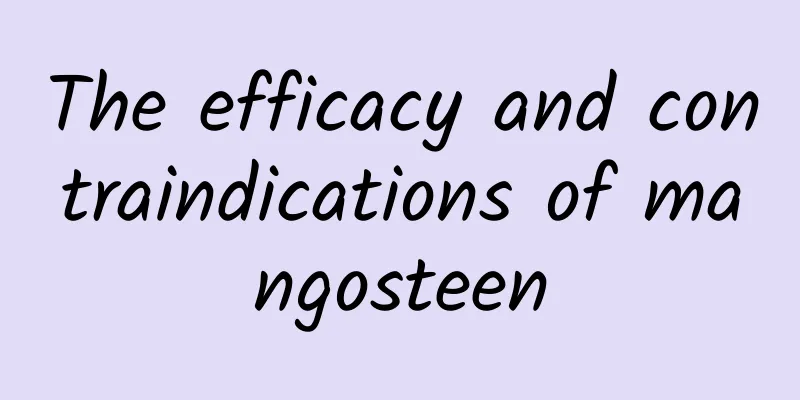 The efficacy and contraindications of mangosteen