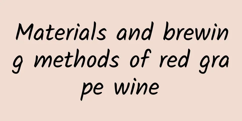 Materials and brewing methods of red grape wine