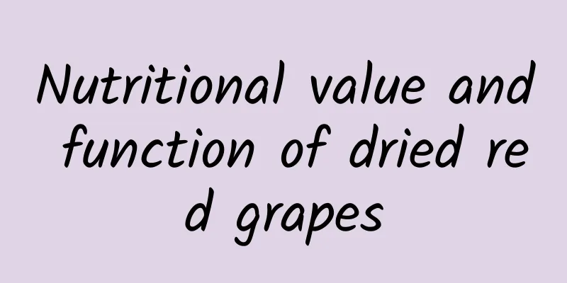 Nutritional value and function of dried red grapes