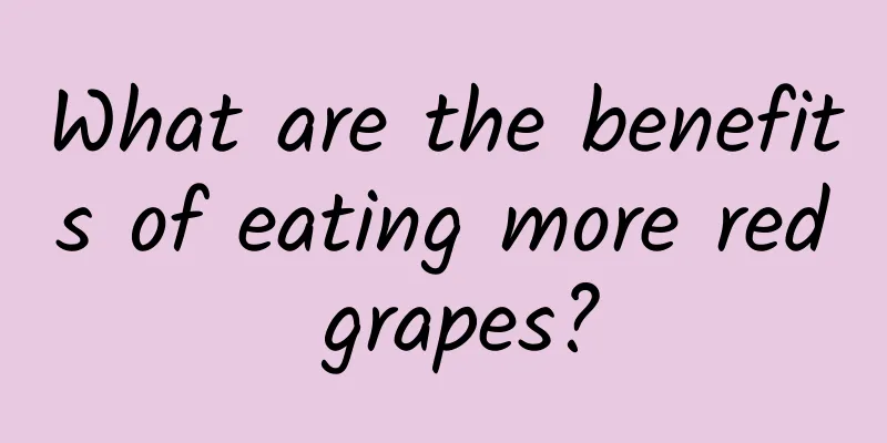 What are the benefits of eating more red grapes?