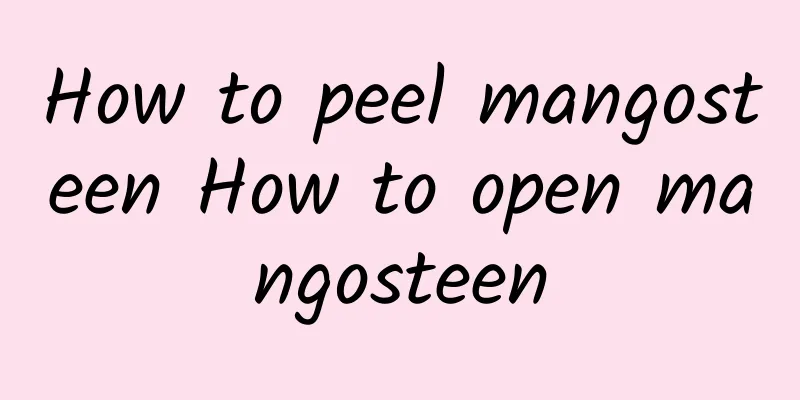 How to peel mangosteen How to open mangosteen