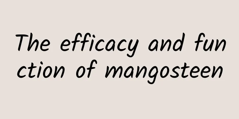 The efficacy and function of mangosteen