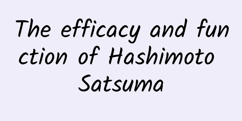 The efficacy and function of Hashimoto Satsuma