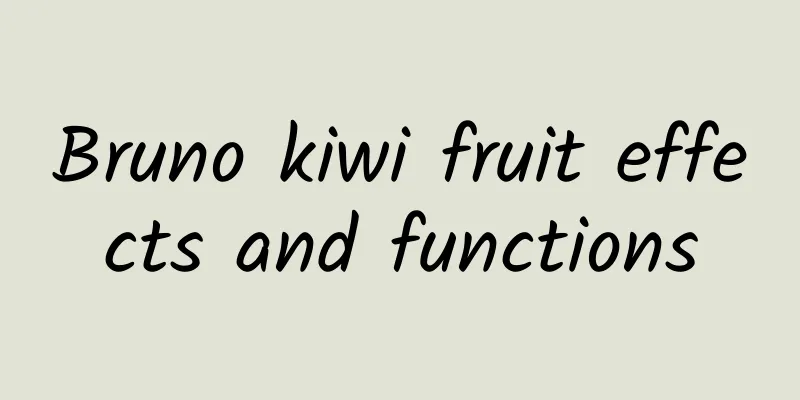 Bruno kiwi fruit effects and functions