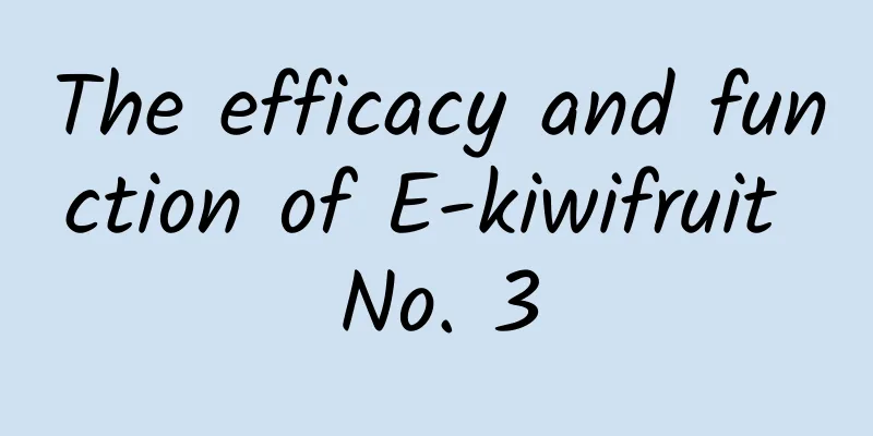 The efficacy and function of E-kiwifruit No. 3