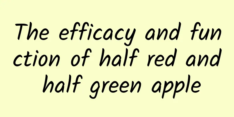 The efficacy and function of half red and half green apple