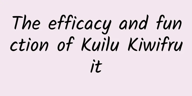 The efficacy and function of Kuilu Kiwifruit