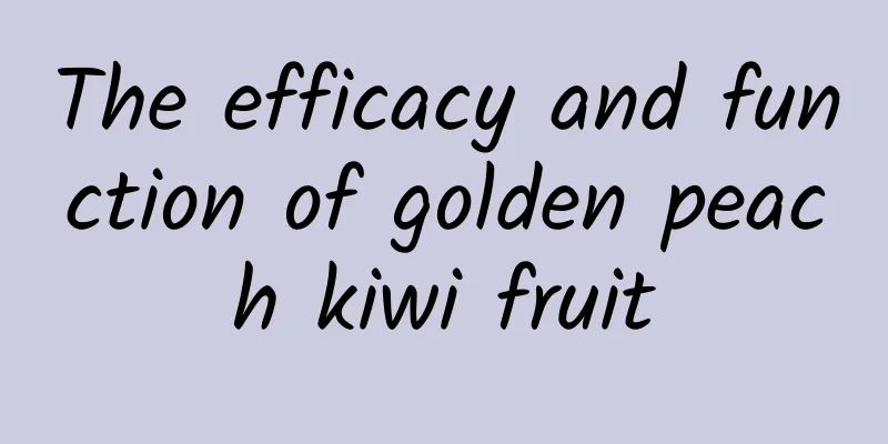 The efficacy and function of golden peach kiwi fruit