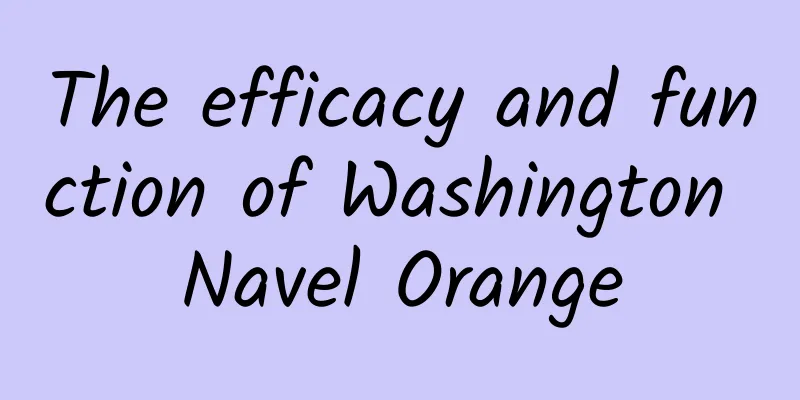 The efficacy and function of Washington Navel Orange