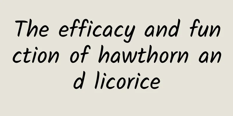 The efficacy and function of hawthorn and licorice