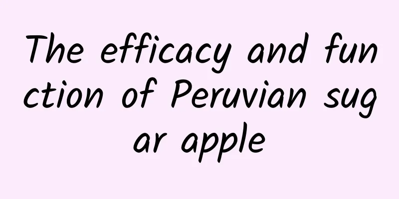 The efficacy and function of Peruvian sugar apple