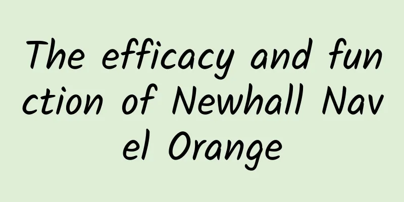 The efficacy and function of Newhall Navel Orange