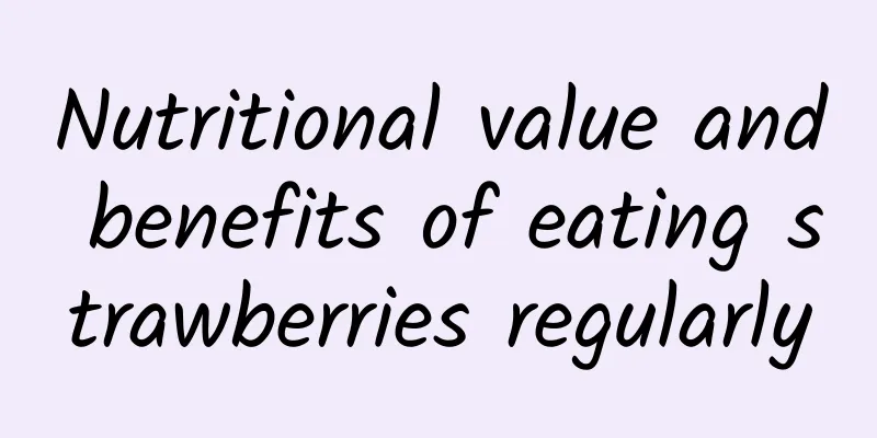 Nutritional value and benefits of eating strawberries regularly