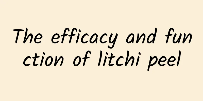 The efficacy and function of litchi peel