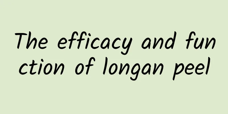 The efficacy and function of longan peel