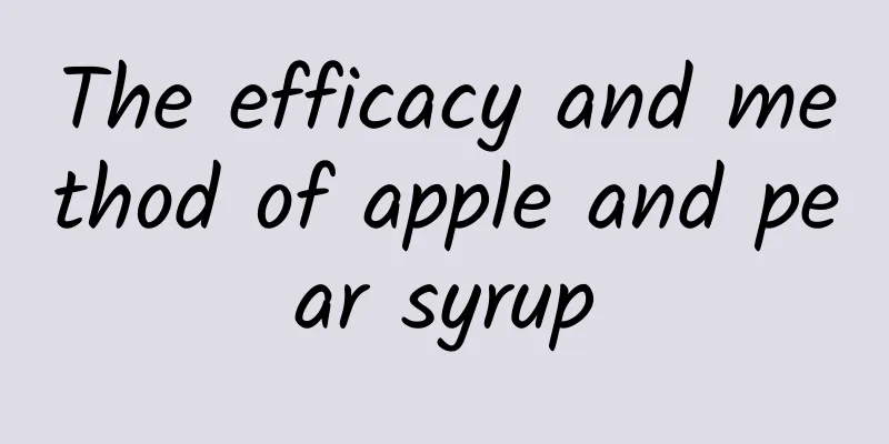 The efficacy and method of apple and pear syrup