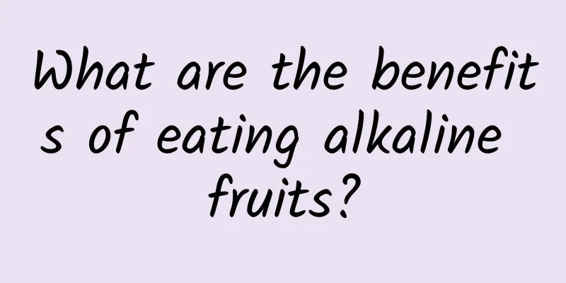 What are the benefits of eating alkaline fruits?