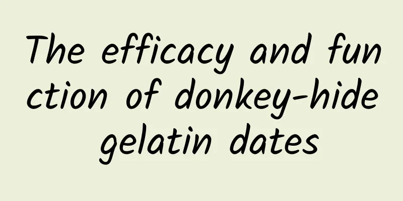 The efficacy and function of donkey-hide gelatin dates