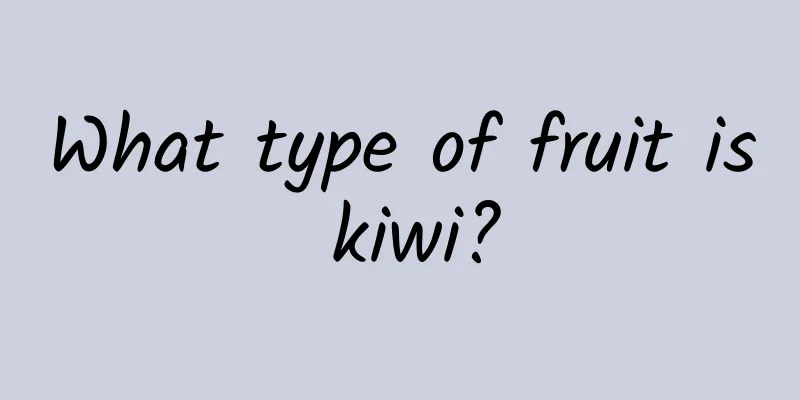 What type of fruit is kiwi?